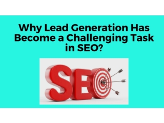 Why Lead Generation Has Become a Challenging Task in SEO?