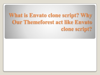 What is Envato clone script? Why Our Themeforest act like Envato clone script?