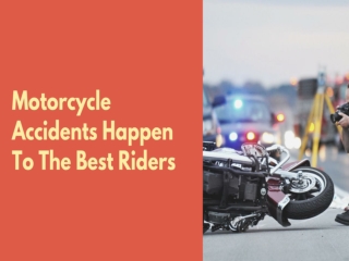 Motorcycle Accidents Happen To The Best Riders