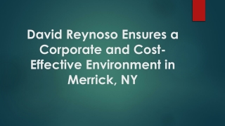 David Reynoso Ensures a Corporate and Cost-Effective Environment in Merrick, NY