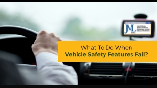 What To Do When Vehicle Safety Features Fail?