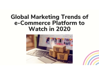 Global Marketing Trends of e-Commerce Platform to Watch in 2020