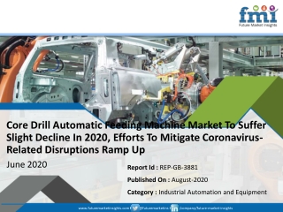 Core Drill Automatic Feeding Machine Market To Suffer Slight Decline In 2020, Efforts To Mitigate Coronavirus-Related Di