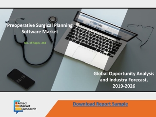 Preoperative Surgical Planning Software Market To Witness Exponential Growth By 2026