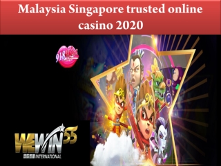 Malaysia Singapore trusted online casino 2020 - Wewin55