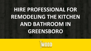 Hire professional for remodeling the kitchen and bathroom in Greensboro