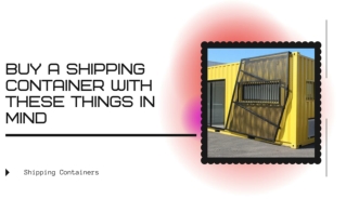 Buy a Shipping Container With These Things in Mind
