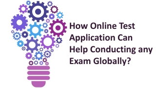 How online test application can help conducting any exam globally?