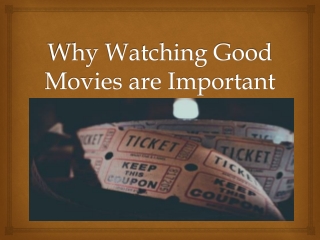 Why Watching Good Movies are Important