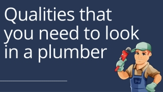 Qualities that you need to look in a plumber