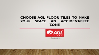 Choose AGL Floor tiles to make your space an accident-free zone