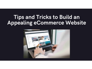 Tips and Tricks to Build an Appealing eCommerce Website