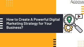 Tips to Create a Powerful Digital Marketing Strategy for Your Business