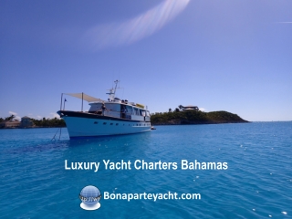 Luxury Yacht Charters Bahamas with Affordable Rates
