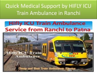 Quick Medical Support by HIFLY ICU Train Ambulance in Ranchi