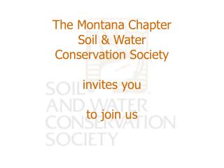 The Montana Chapter Soil &amp; Water Conservation Society invites you to join us