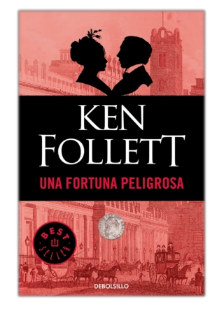 [PDF] Free Download Una fortuna peligrosa By Ken Follett