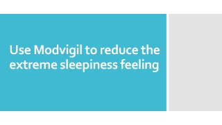 Use Modvigil to reduce the extreme sleepiness feeling