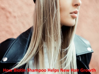 How Biotin Shampoo Helps New Hair Growth