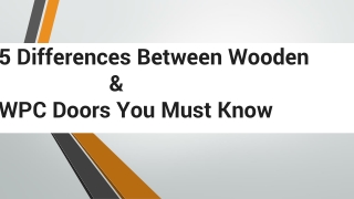 5 Differences Between Wooden And WPC Doors You Must Know