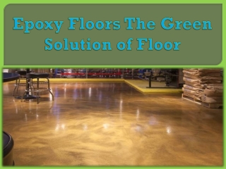 Epoxy Floors the Green Solution of Floor