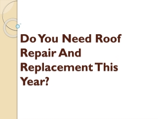 Do You Need Roof Repair And Replacement This Year?