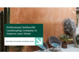 Professional Noblesville Landscaping Company to Improve your Home