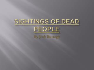 Sightings of Dead People