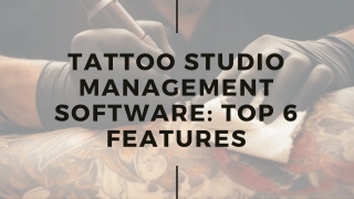 Tattoo Studio Management Software: Top 6 Features