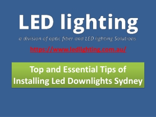 Top and Essential Tips of Installing Led Downlights Sydney