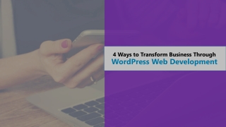 4 Ways to Transform Business Through WordPress Web Development