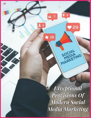 Exceptional Provisions Of Modern Social Media Marketing
