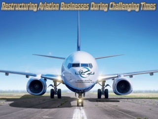 Restructuring Aviation Businesses During Challenging Times