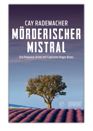 [PDF] Free Download Mörderischer Mistral By Cay Rademacher