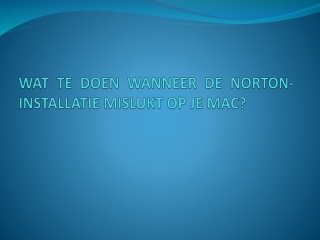 WAT TE DOEN WANNEER DE NORTON-INSTALLATIE MISLUKT OP JE MAC?