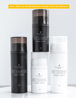 Here’s Why You Should Switch to Primally Pure’s Dry Shampoo