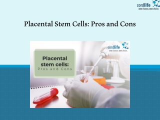 Placental stem cells: Pros and Cons