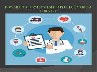 How Medical CRM System Helpful for Medical Industry