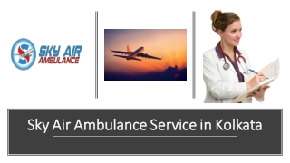 Choose Air Ambulance in Kolkata with Life-Sustaining Medical Aid