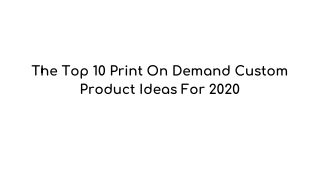 The Top 10 Print On Demand Custom Product Ideas For 2020