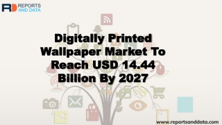 Digitally Printed Wallpaper Market Size, Cost Structure, Growth Analysis and Forecasts to 2027