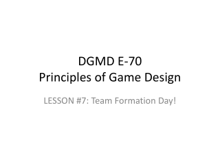 DGMD E-70 Principles of Game Design