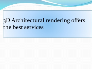 3D Architectural rendering offers the best services