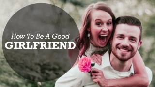 How To Be A Good Girlfriend