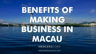 Benefits of Making Business in Macau | Buy & Sell Business