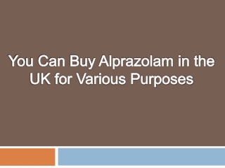 You Can Buy Alprazolam in the UK for Various Purposes