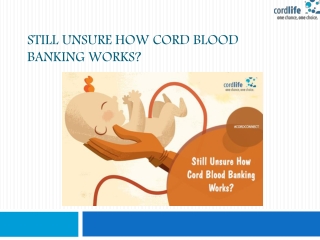 Still Unsure How Cord Blood Banking Works?