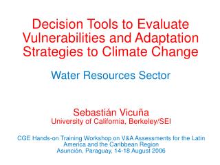 Decision Tools to Evaluate Vulnerabilities and Adaptation Strategies to Climate Change Water Resources Sector