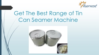 Get The Best Range of Tin Can Seamer Machine