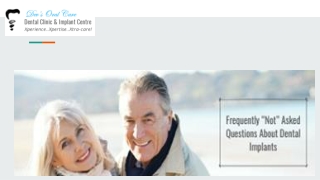 FREQUENTLY “NOT” ASKED QUESTIONS ABOUT DENTAL IMPLANTS